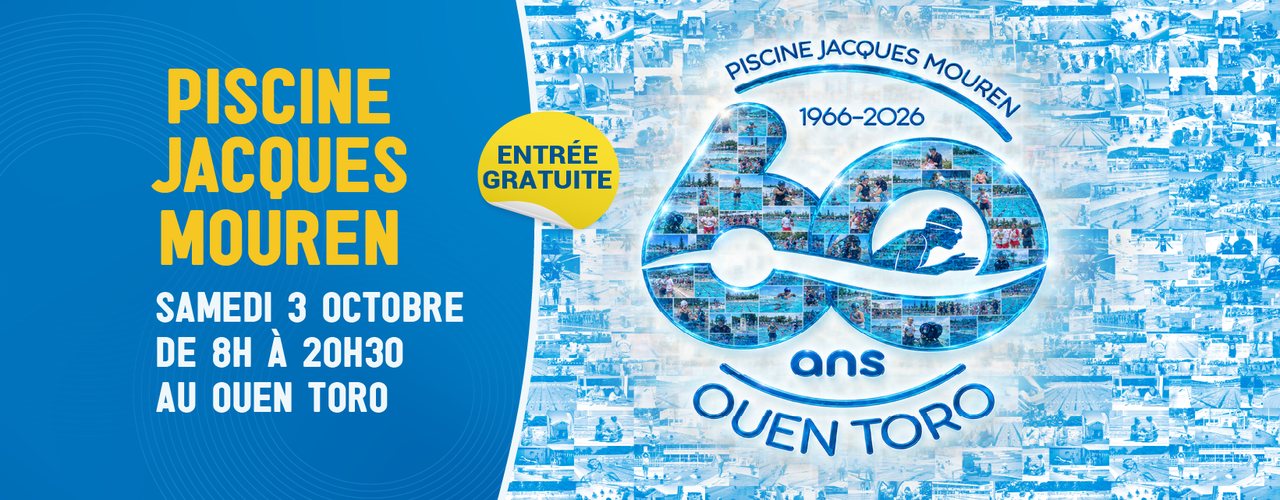 60 ANS DE LA PISCINE JACQUES-MOUREN DU OUEN TORO